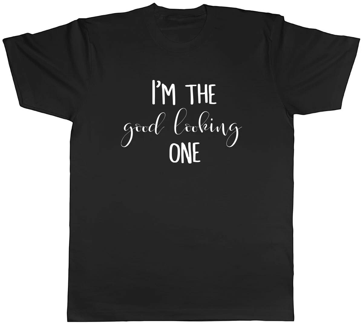 I m The Good looking one Mens Unisex T-Shirt Tee XXXXL