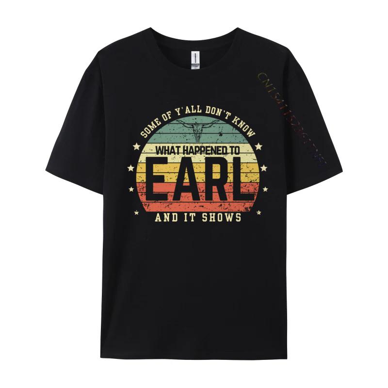 Some Of Y'all Don Know What Happened To Earl Cow Skull T-Shirts Camisas Men Tops T Shirt Custom Brand New