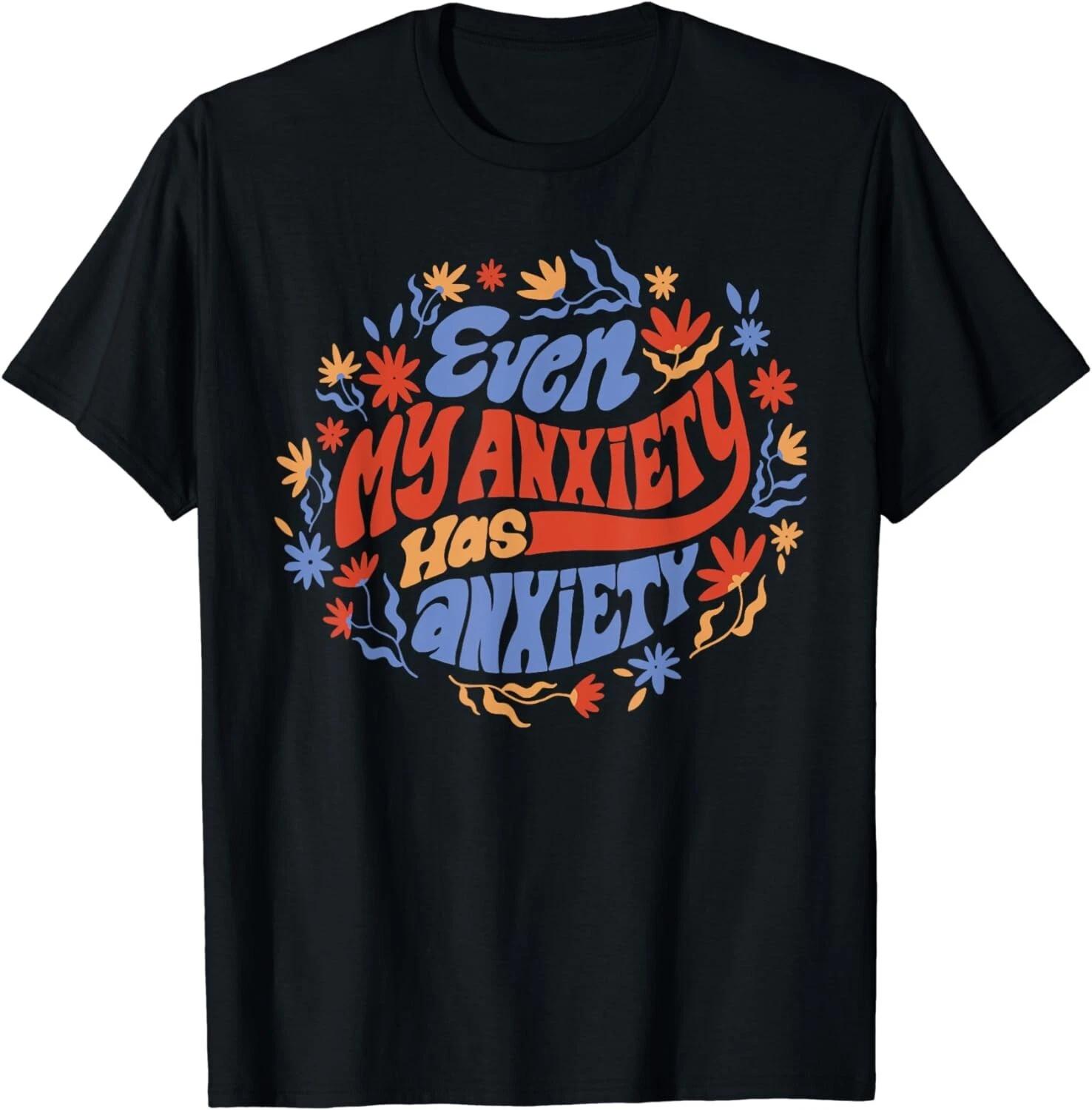 Even My Anxiety Has Anxiety Funny Quote Gift Unisex T-Shirt S
