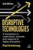 The Disruptive Technologies : A Framework To Understand, Evaluate and Respond To Digital Disruption Book