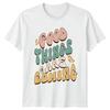 Good Things Are Coming Retro Graphic TShirt Positive Quote Tee