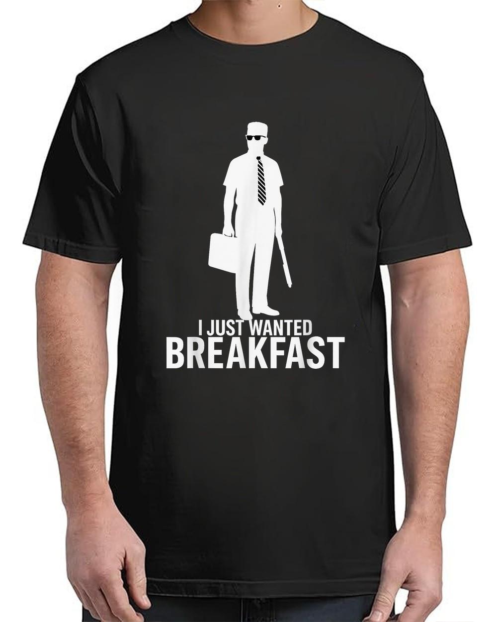 I Just Wanted Breakfast Funny Meme Graphic Design team iconic adult S-4XL S