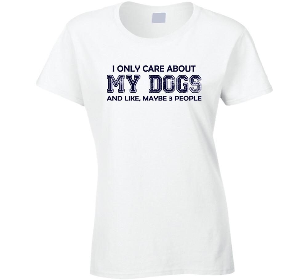 I only care about my dogs T Shirt Mens Womens Tees Top M