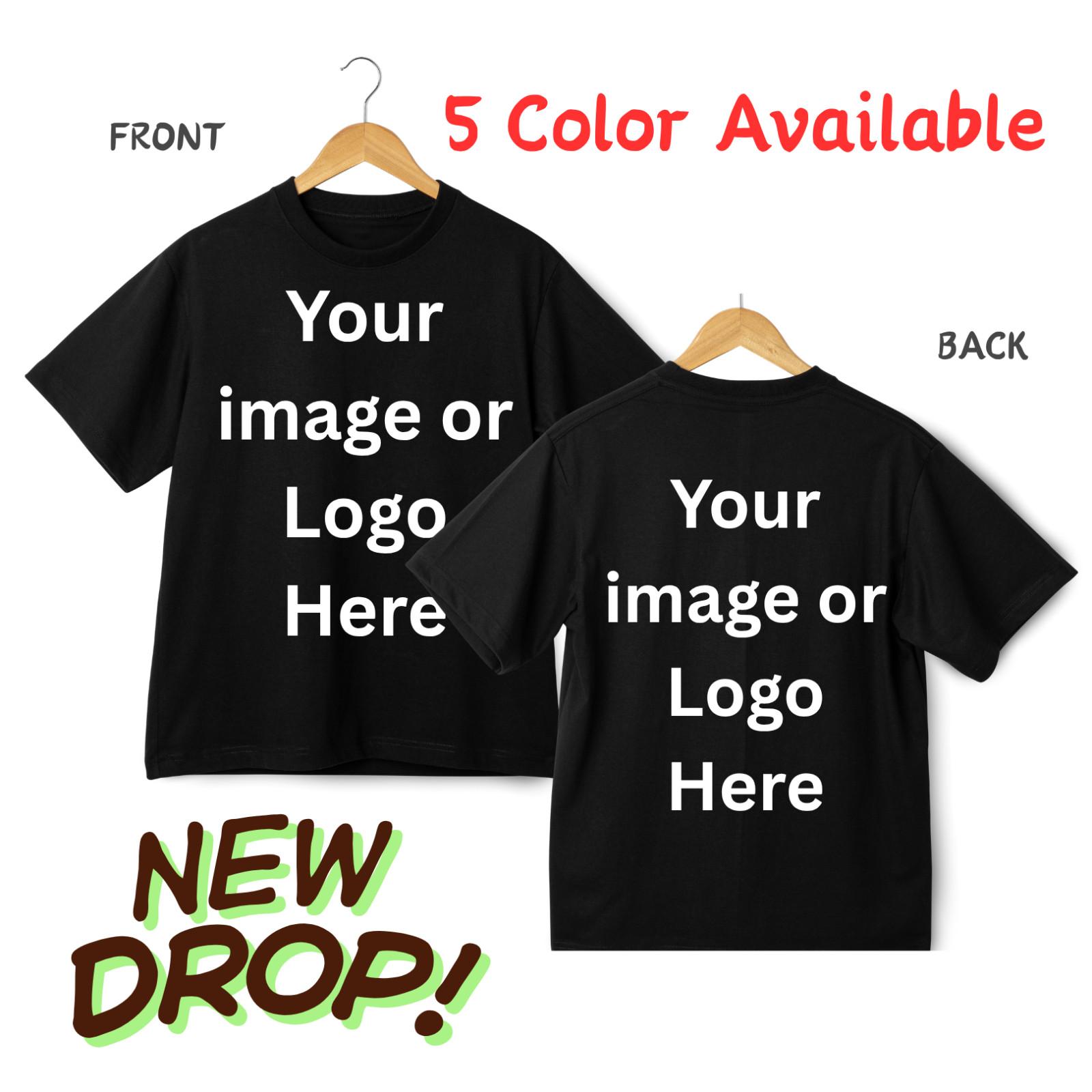Custom Print Personalized T-shirt Front Back Chest Your Design Photo Logo Unisex XL