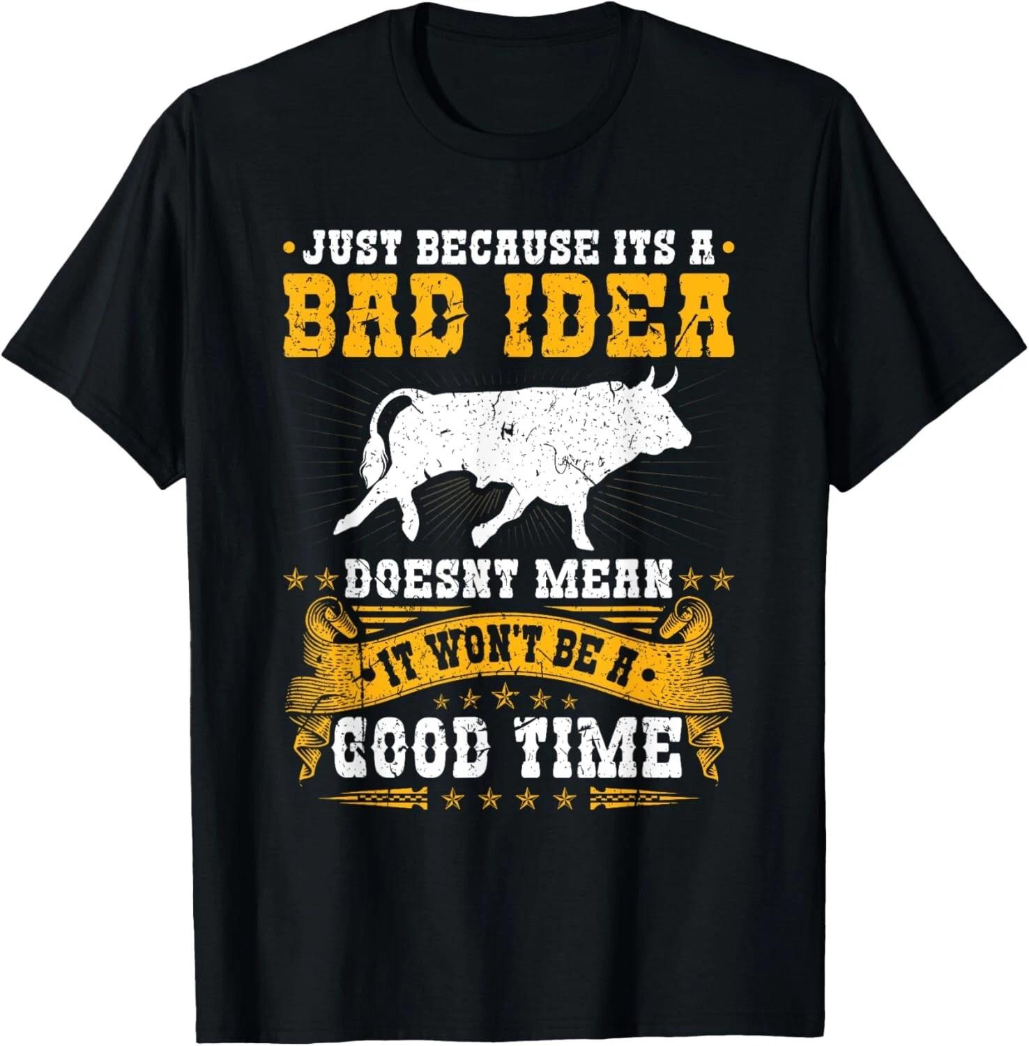Bullfighter Bad Idea Good Time Rodeo Clown Bullfighting Gift Unisex T-Shirt S