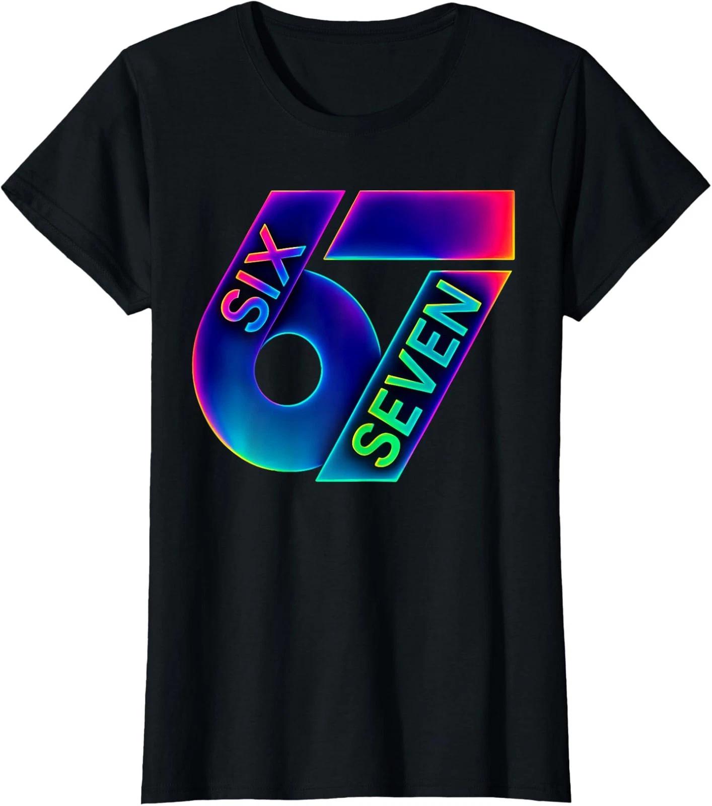 

Funny Six Seven 6 7 Saying Meme Colorful Design Ladies Crewneck 100% Cotton T-shirt Mens Tees Top 2XL