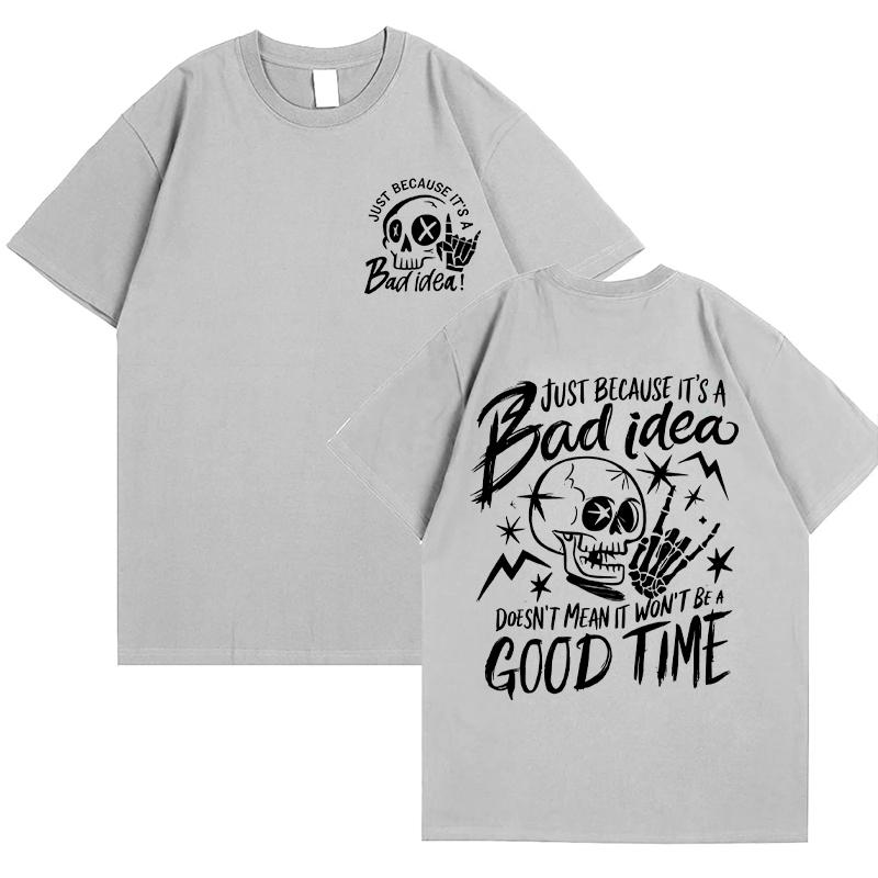 Just Because It's A Bad Idea T-shirt for Women Funny Skeleton Sarcastic Graphic Tops O Neck Short Sleeve Tees Aesthetic Clothing