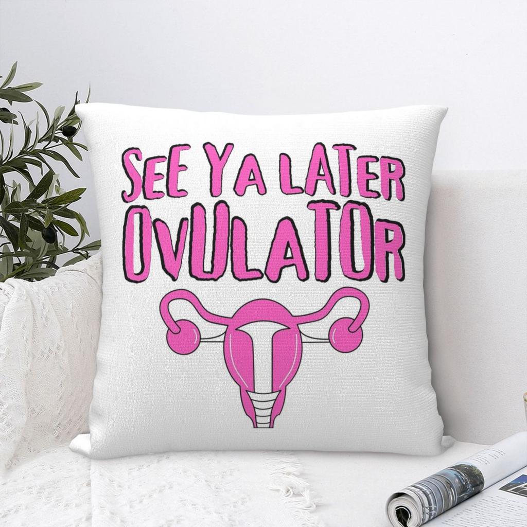 See Ya Later Ovulator Hysterectomy Uterus Square Pillowcase Cushion Cover Pillow Case Throw Pillow Cover for Home Sofa