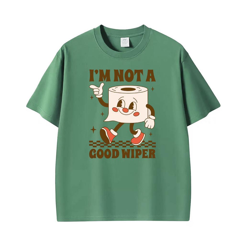 Im Not A Good Wiper Funny Embarrassing Meme Printed Tshirt Unisex Unisex Vintage Oversized Streetwear Tshirts 100 Cotton T Shirt