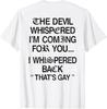 The Devil Whispered I'm Coming for You I Whispered T-Shirt white
