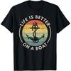Life Is Better On a Boat Captain Boater Boating T Shirts Men Cotton Humor Streetwear Tee Short Sleeve Unisex Loose Clothing
