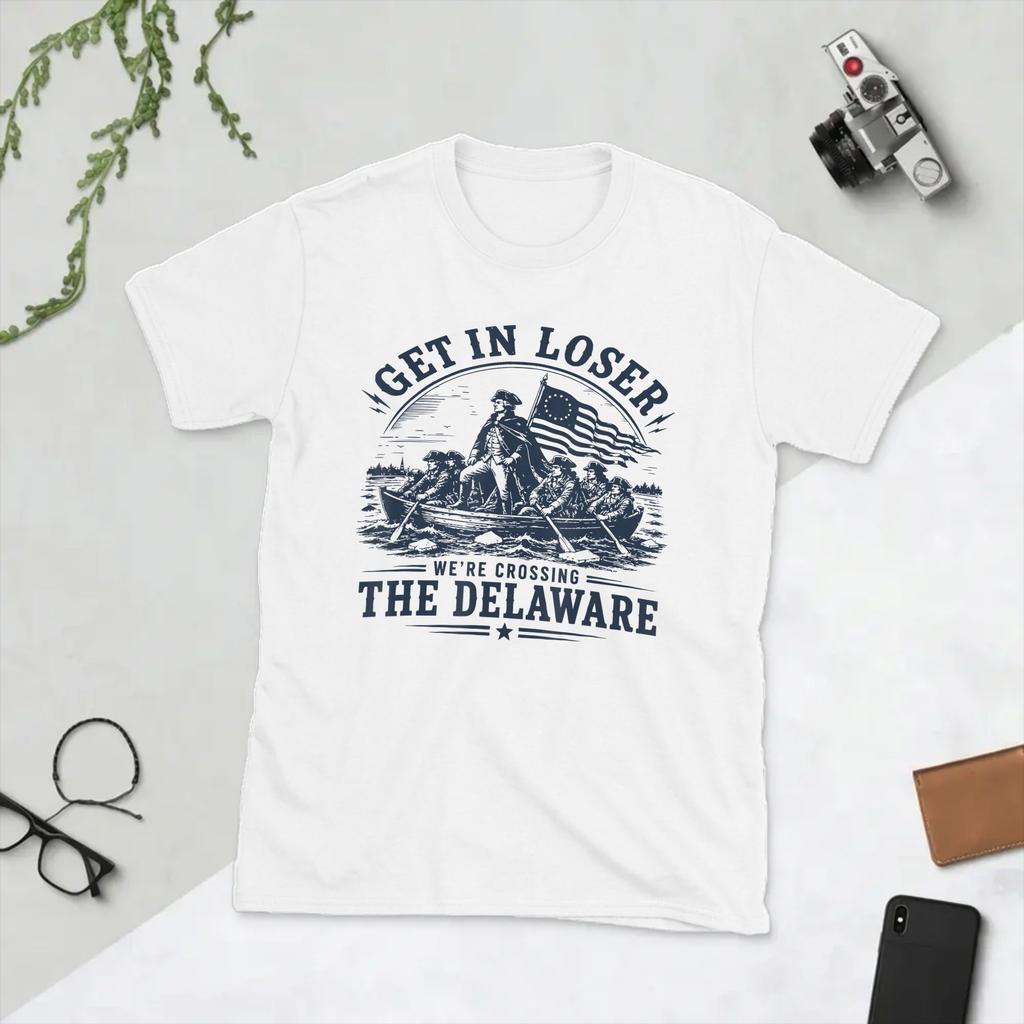 Unisex Get in Loser Were Crossing The Delaware 250th 4th July T Shirts Cotton Clothes Cool Short Sleeve Tees Plus Size TShirt