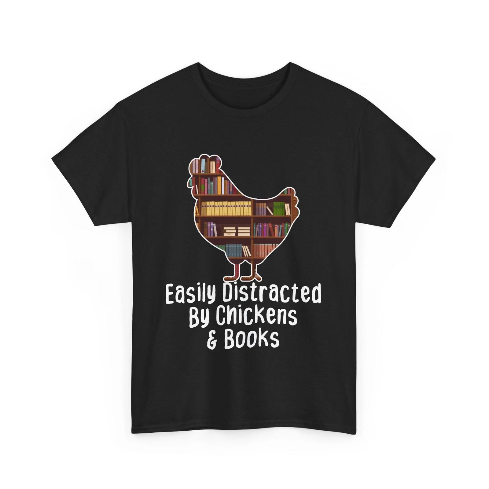 Reader Shirt, Easily Distracted By Chickens And Books Bookish Women Men T-shirt XL