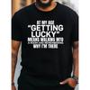 At My Age Getting Lucky Funny Saying T-Shirt - Humorous Sarcastic Quote Crew Neck Short Sleeve Graphic Tee, Super Soft Blend, Breathable &
