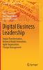 The Digital Business Leadership : Digital Transformation, Business Model Innovation, Agile Organization, Change Management Book