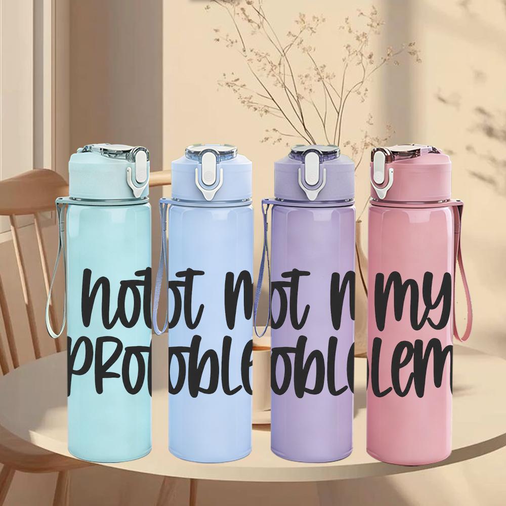 1PC Not My Problem Simple Text 750ml Color Plastic Sports Water Bottle Leakproof Flip Straw Lid Suitable for Sports Office Home Use