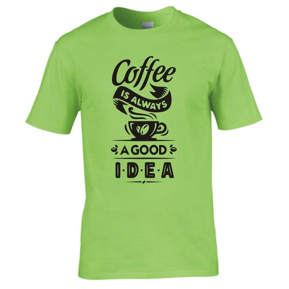 Funny Coffee Is Always A Good Idea Tshirt
