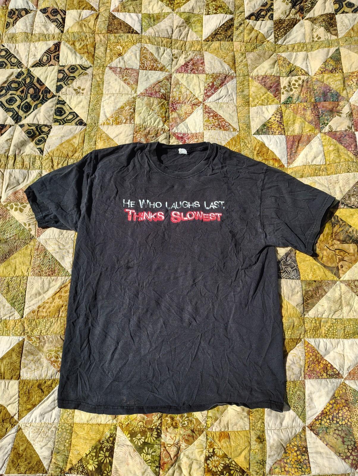 He Who Laughs Last Thinks Slowest T-Shirt Mens L Black Funny Humor Vintage Y2k XL