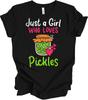 Just a Girl Who Loves Pickles T-Shirt - Cute Pickle Lover Gift