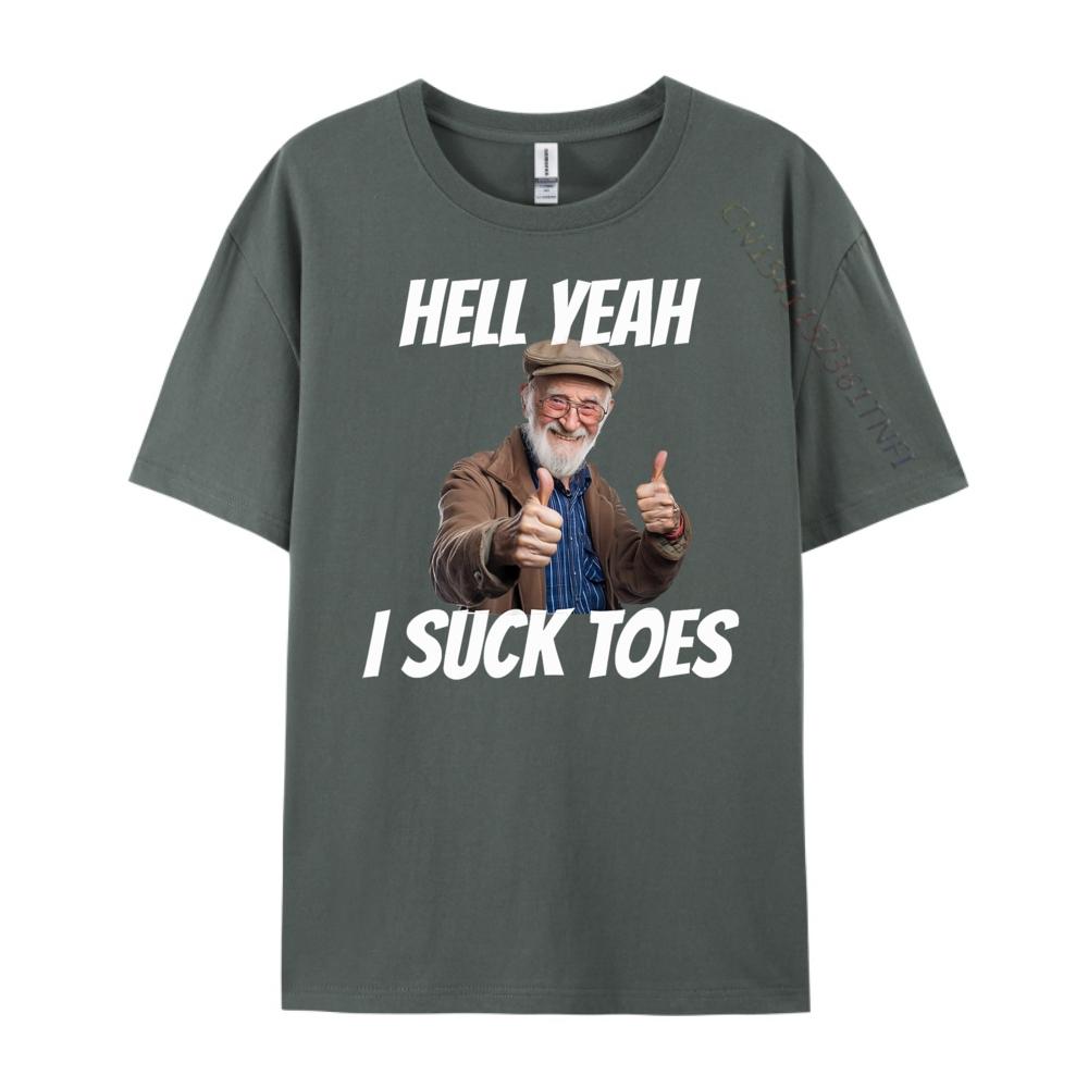 Hell Yeah I Suck Toes Inappropriate Humor Funny Embarrassing Grey Shirt Graphic Tee Fashionable and Trendy Shirts For Men