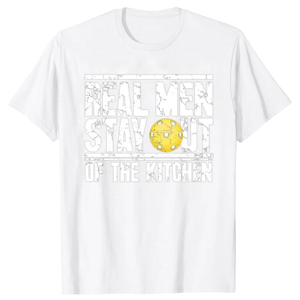 Funny Real Men Stay Out of The Kitchen Pickleball Graphic T Shirts Cotton Humor Streetwear Tee Shirt Short Sleeve Loose Clothing