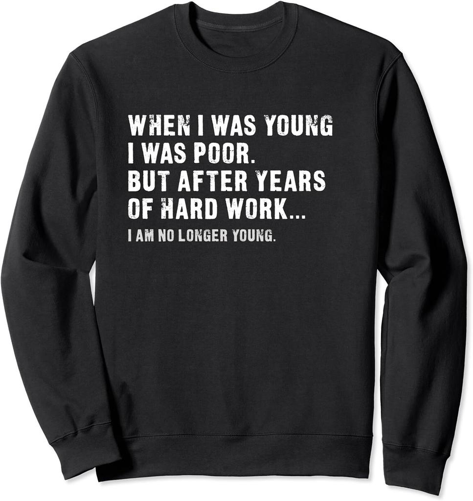 After Years of Hard Work I am No Longer Young Gift Unisex Crewneck Sweatshirt