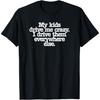 My Kids Drive Me Crazy I Drive Them Everywhere Else Funny T-Shirt