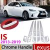 For Lexus IS XE30 30 2013~ Chrome Exterior Door Handle Cover Car Accessories Stickers Trim Set 2014 2015 2016 2017 2018