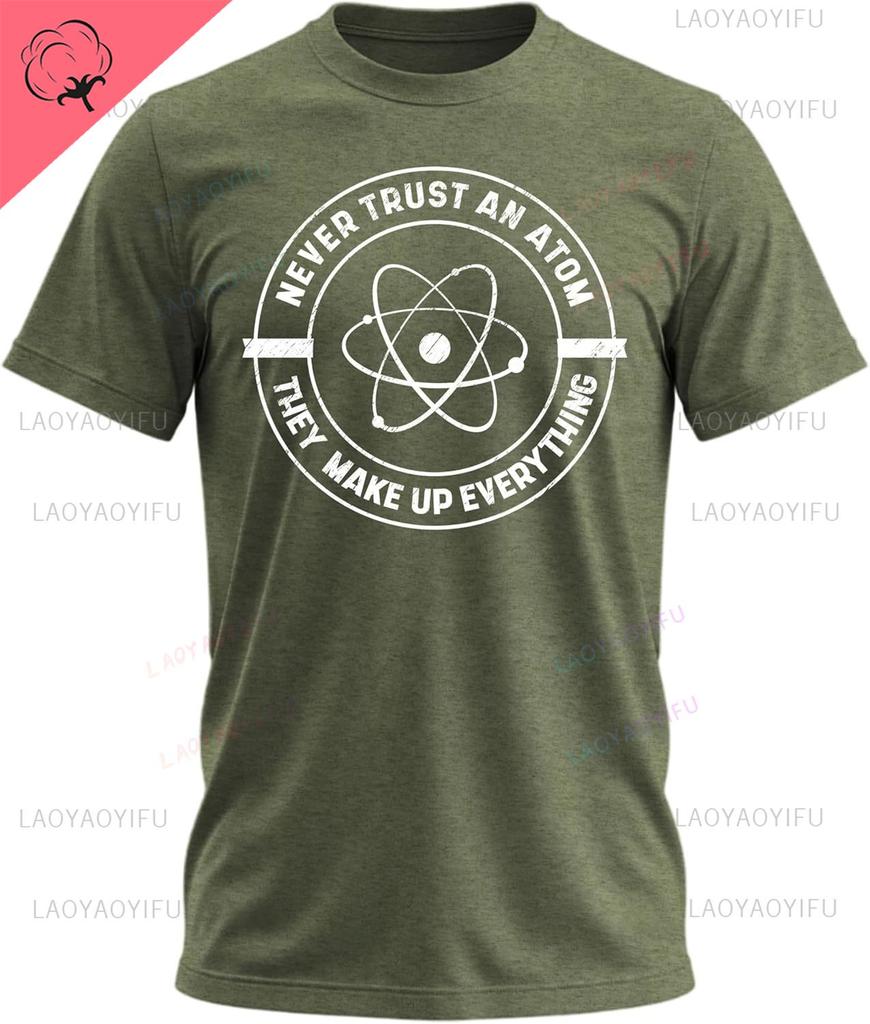 Never Trust An Atom Shirt Funny Science Printed Tshirt for Space Astronomy Fans Teachers Chemistry Lovers Sarcastic Graphic Tee