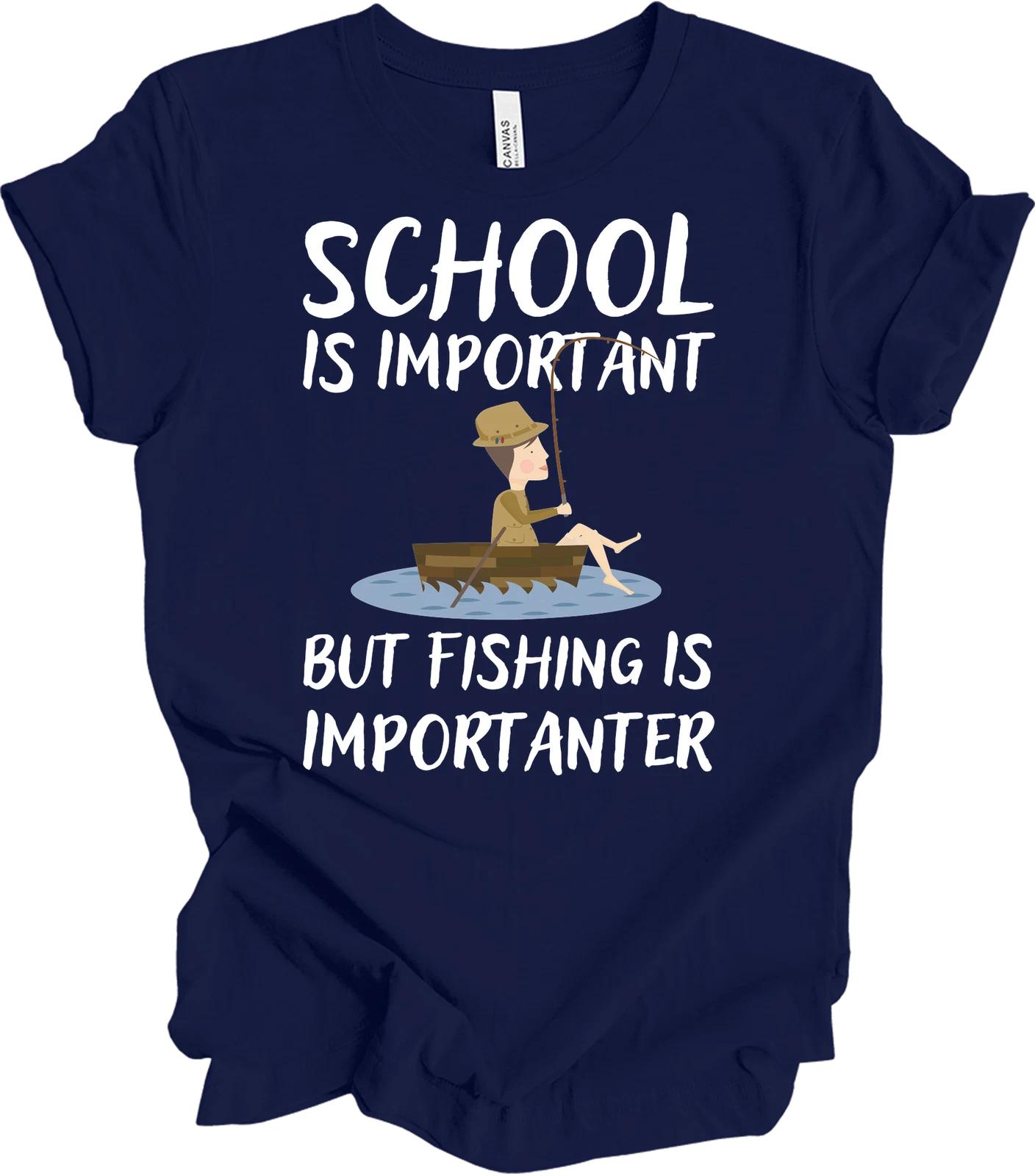 School Is Important But Fishing Is Importanter T shirt 4XL