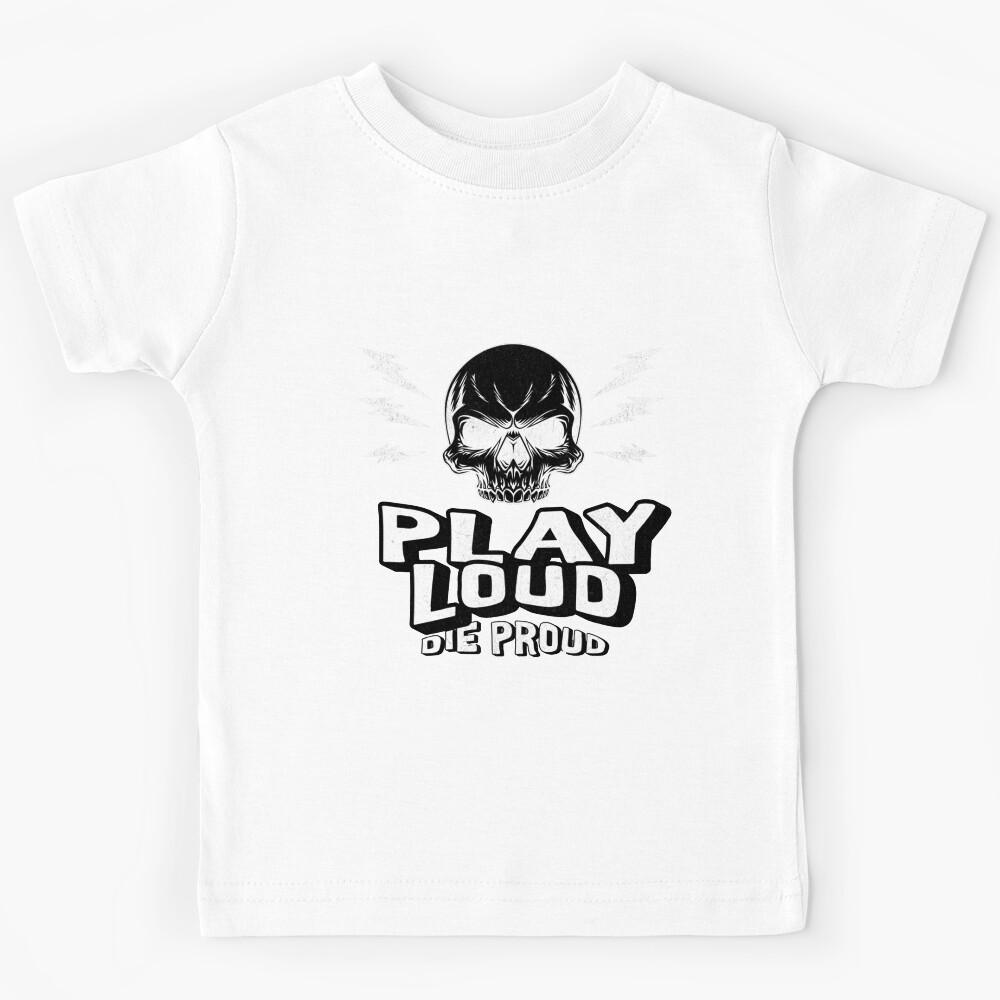 Play Loud Die Proud Gaming and Concert Design Kids T-Shirt 170