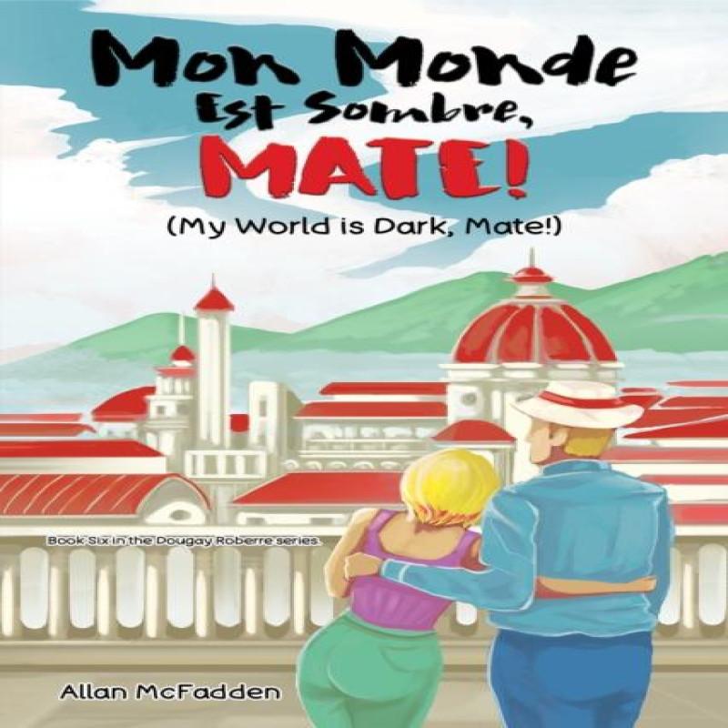 Mon Monde Est Sombre Mate My World Is Dark Mate by Allan McFadden Paperback Book 9781035886784