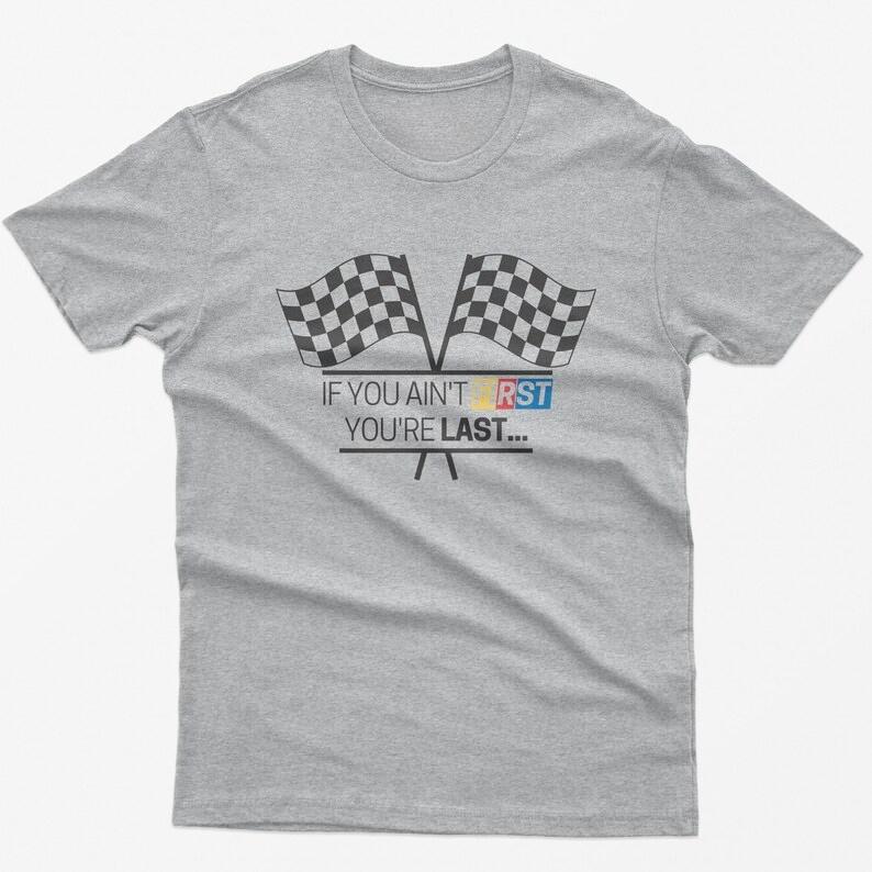 If You re Not The First You re The Last Shirt Racer Gift Car Collector Personality Street Fashion Art Aesthetic Short Sleeve Top S