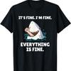 Funny Shark Attack It’s Fine I’m Fine Everything Is Fine T-Shirt