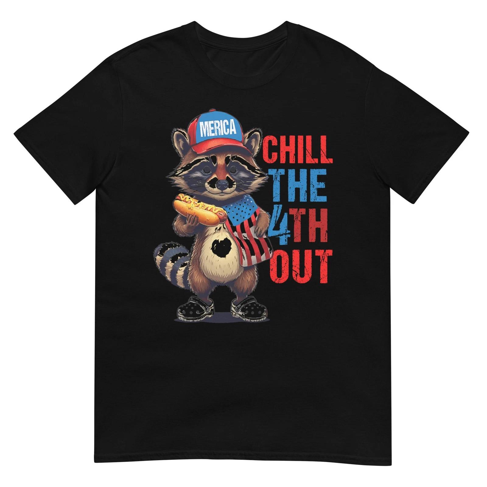 Funny Raccoon 4th Of July USA Men Women Chill The Fourth Out T-Shirt 4XL