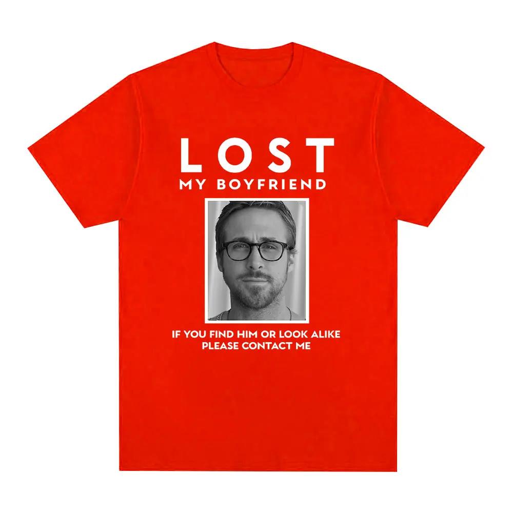

Lost My Boyfriend Ryan Gosling Graphic T Shirts Unisex Clothing Cotton Casual TShirt ONeck Oversized Short Sleeve Tee Shirt 4XL