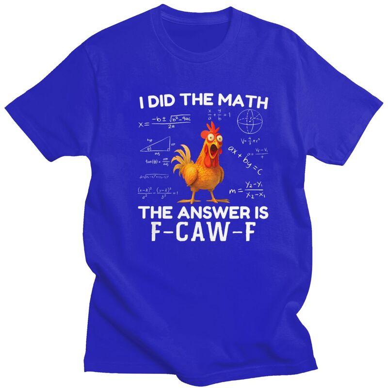 I Did The Math The Answer Is FCawF Chicken Rooster Meme Tshirt Men Short Sleeve Clothing Loose Oversized 100 Cotton Tee Tops
