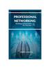 The Professional Networking : Building Connections for Success Book
