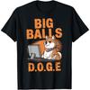 Big Balls D O G E DOGE Funny T Shirt Unisex T Shirt