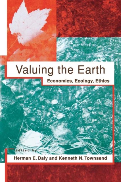 The Valuing the Earth : Economics, Ecology, Ethics Second Edition Book