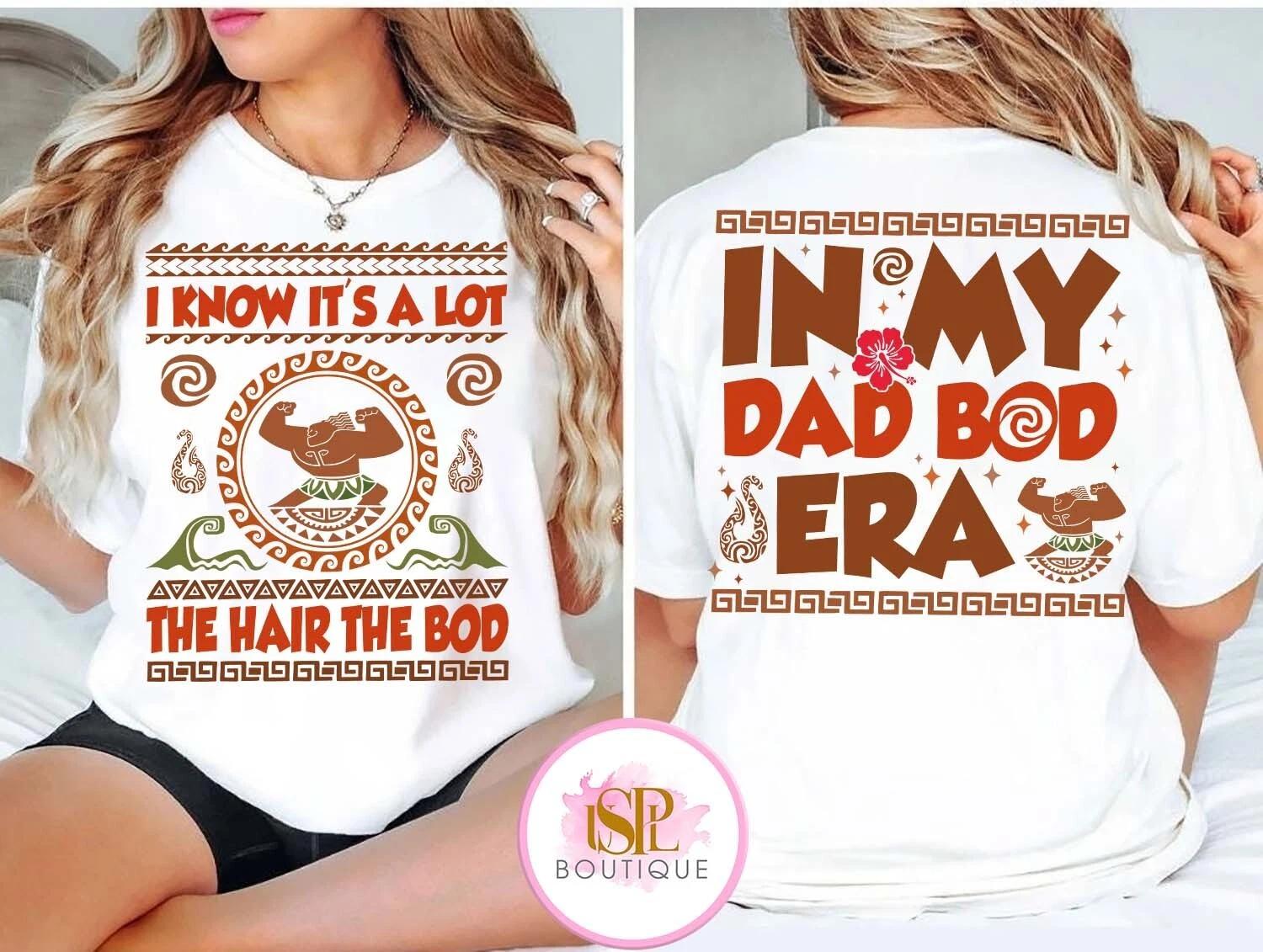 Disney Moana In My Dad Bod Era, Maui Father s Day Unisex Adult Kid Tee 4XL