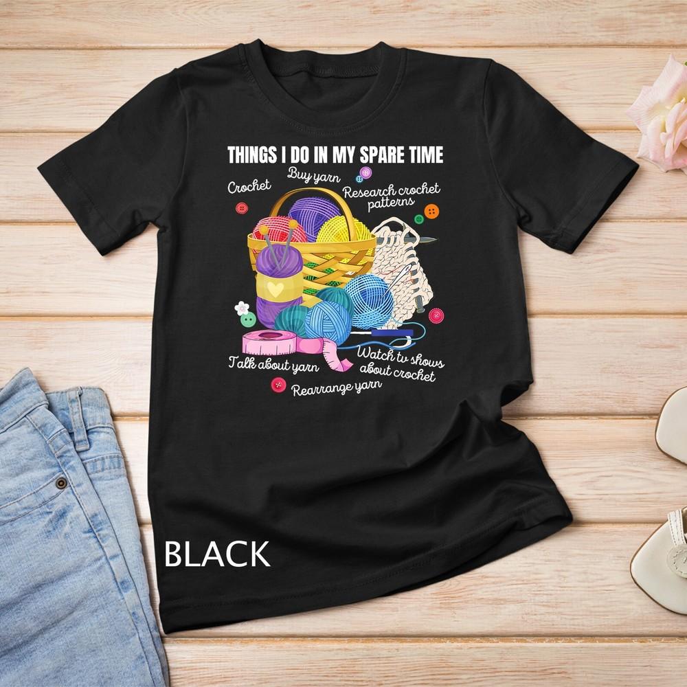 Things I Do In My Spare Time Crochet Lovers Arts and Crafts Unisex T-shirt