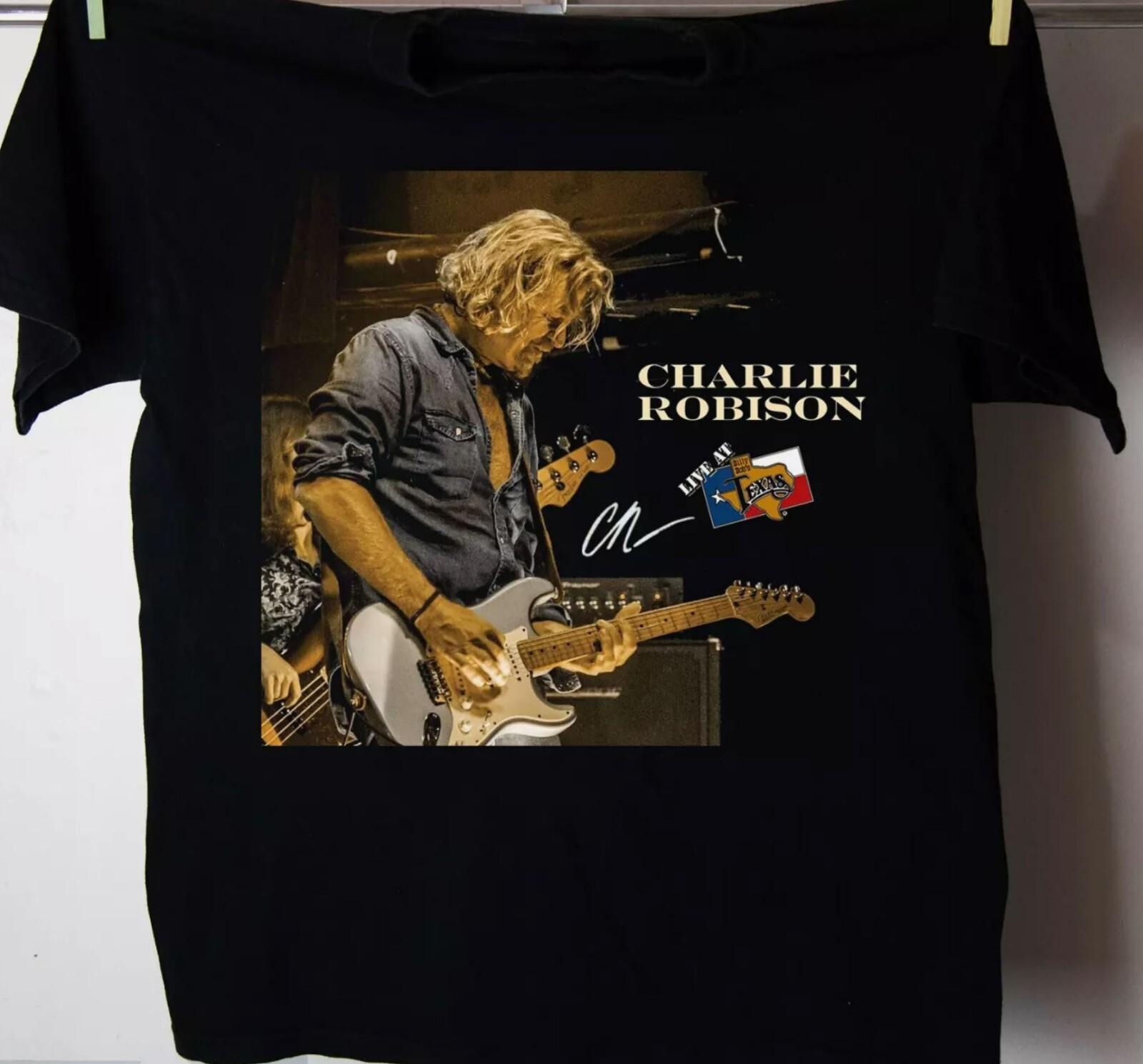 

26 New Charlie Robison Live At Texas Shirt Black Classic Unisex S-5XL Unisex T-Shirt M
