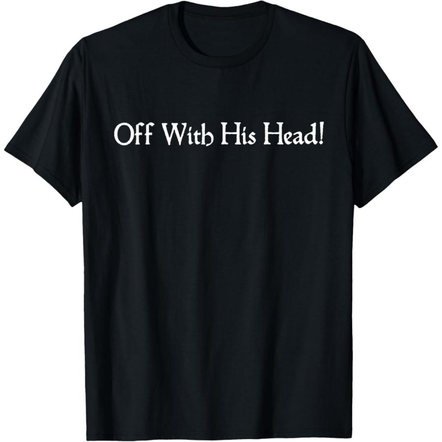 Off With His Head! Funny Shakespeare Quote Richard III T-Shirt S