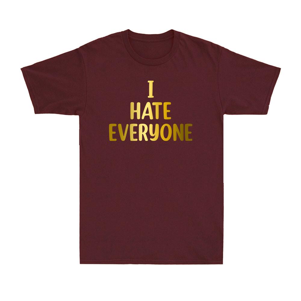 I Hate Everyone Tshirt Unisex Funny Social Anxiety Saying Gift Tshirt Tshirt