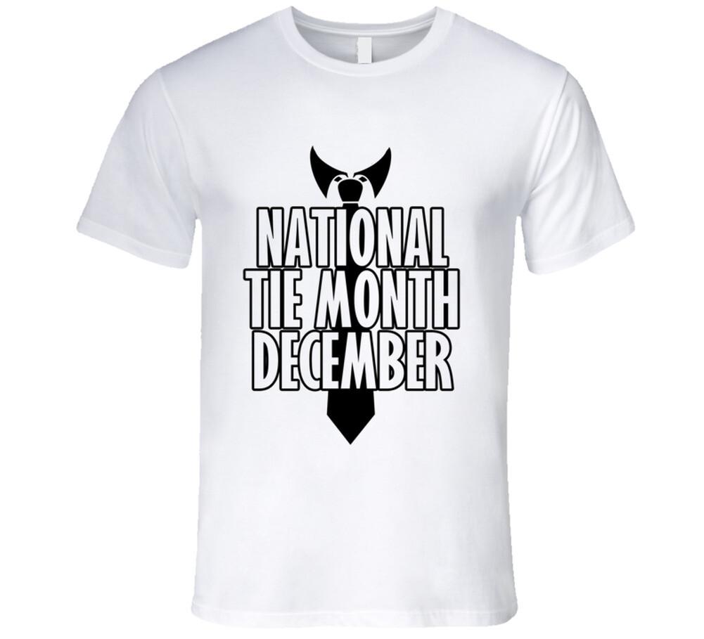 

National Tie Month December Fun Celebration T Shirt Mens Womens Tees Top S