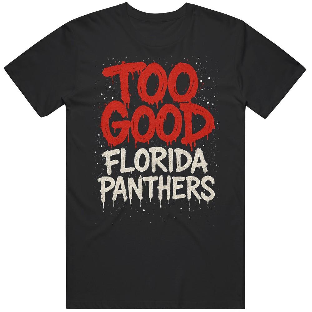 

Florida is Too Good Hockey Fan Cool Gift Idea T Shirt Unisex T-Shirt XXXXL