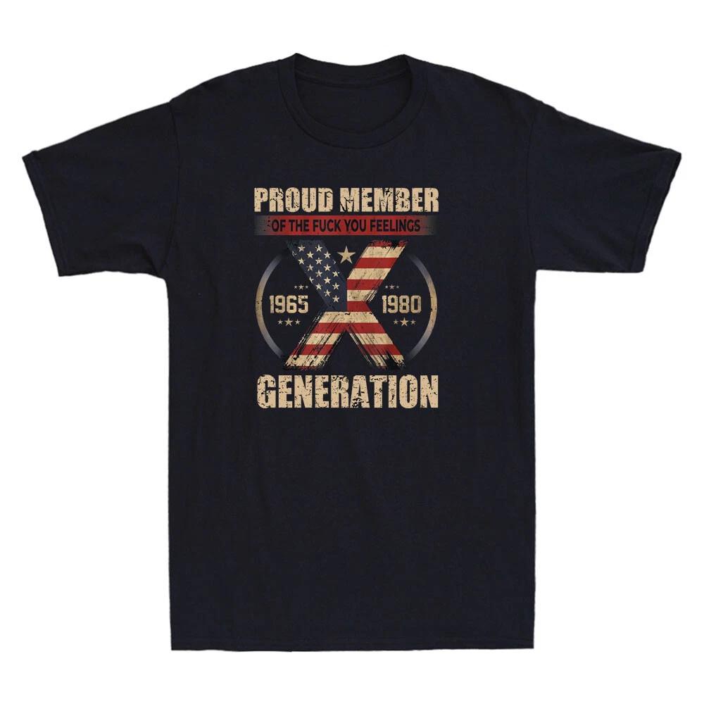 Proud Member Of The Fvck Your Feelings GenerationX Funny Quote Men s T-Shirt Tee XL