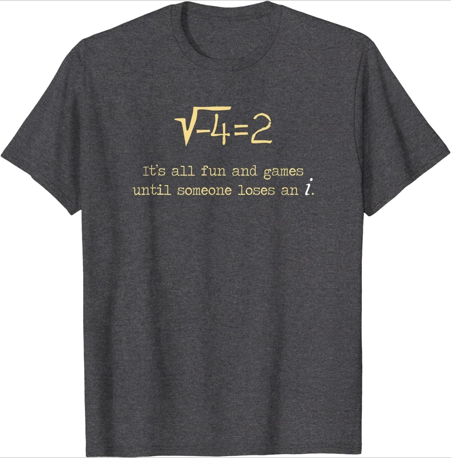 Math Pun Shirt Its All Fun and Games Until Someone Loses I Street Tshirt Summer Fashion Tshirt Men Oversized Oneck T Shirt M