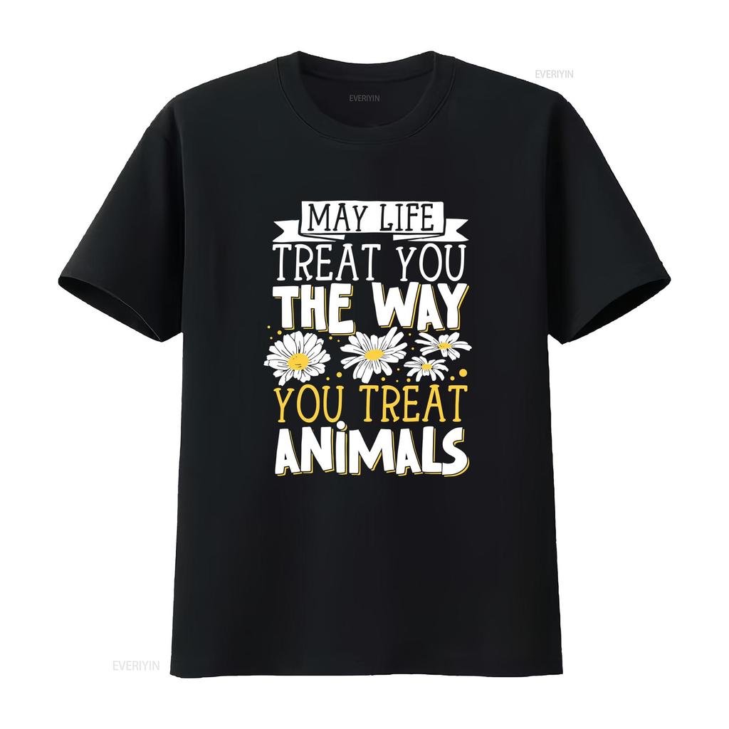 May Life Treat You The Way Animals T Shirt Vintage Washed Designer Clothes Graphic Casual Top For Everyday Wear Slightly